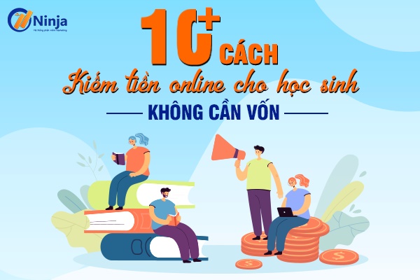 Cách kiếm tiền online cho học sinh tại nhà không cần vốn