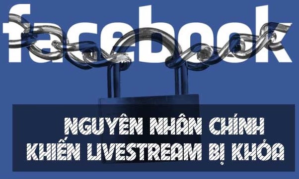 Nguyên nhân bị chặn livestream 