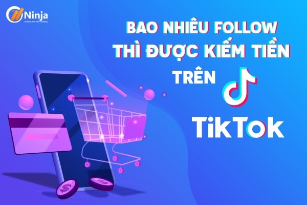 Bao nhiêu lượt Follow trên TikTok thì được tiền