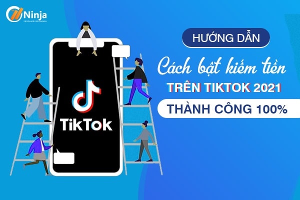 Hướng dẫn bật kiếm tiền trên Tiktok cho các tài khoản Việt Nam