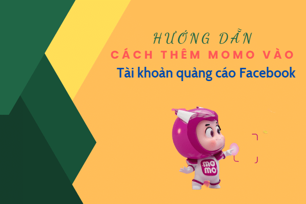 Các bước thêm Momo vào tài khoản quảng cáo Facebook