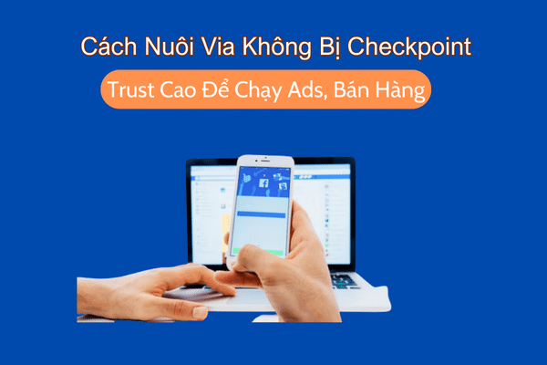 Nuôi via không bị checkpoint hỗ trợ bán hàng hiệu quả