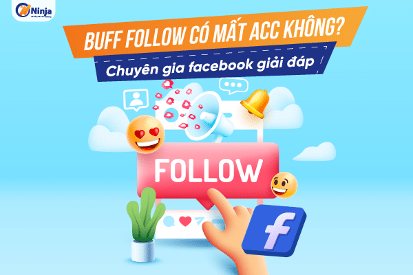 Giải đáp: Buff follow facebook có mất acc không?