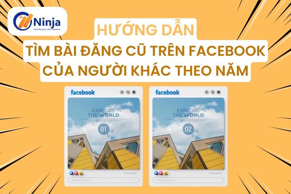 Tìm bài đăng cũ trên facebook của người khác theo năm dễ dàng