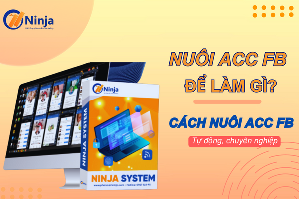 Giải đáp: Nuôi acc fb để làm gì?