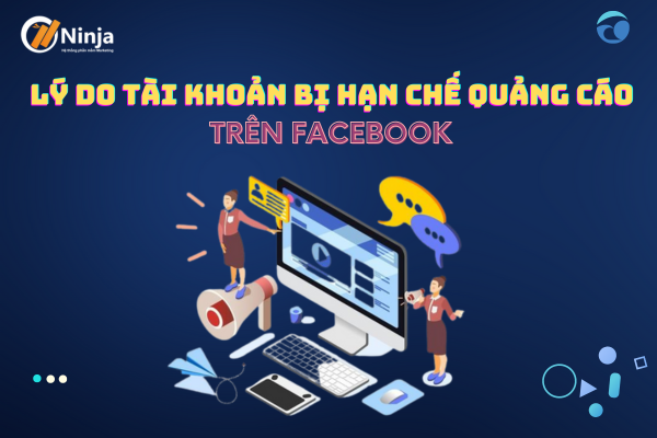 Nguyên nhân tài khoản bị hạn chế quảng cáo trên facebook