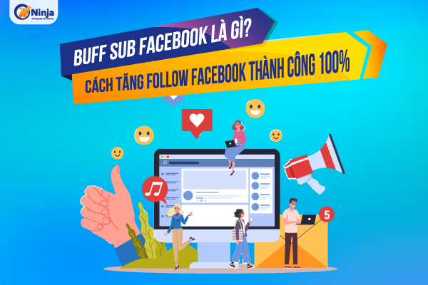 Tìm hiểu khái niệm buff sub không tụt trên facebook