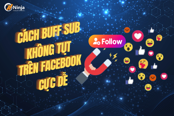 Hướng dẫn cách buff sub không tụt trên facebook