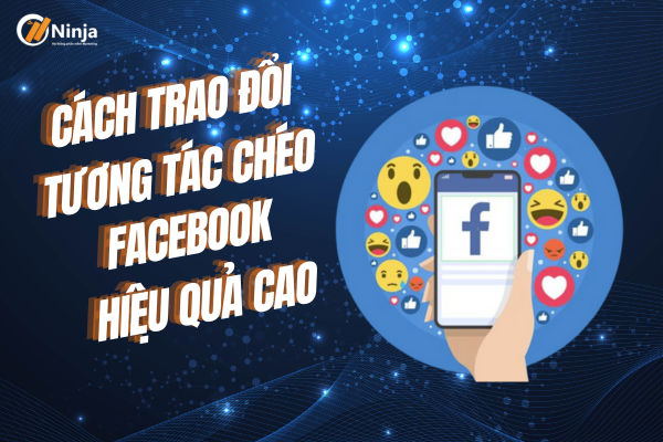 Hướng dẫn cách tương tác chéo facebook hiệu quả