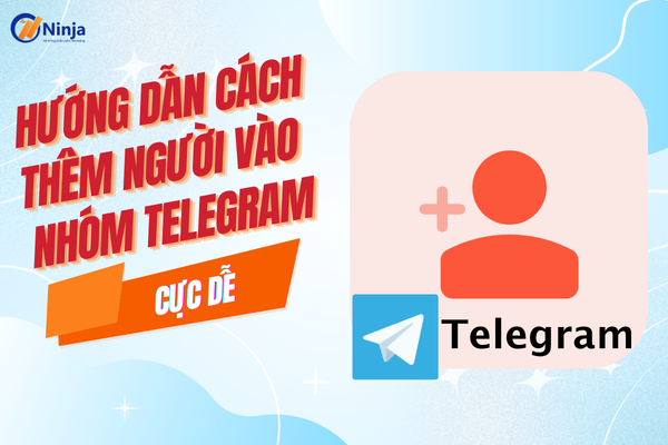 Chia sẻ cách thêm người vào nhóm telegram